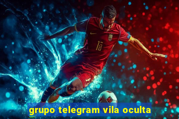 grupo telegram vila oculta